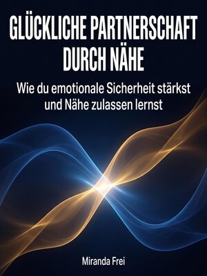 cover image of Glückliche Partnerschaft durch Nähe